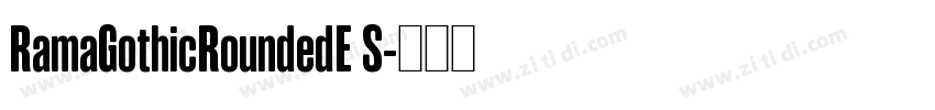 RamaGothicRoundedE S字体转换